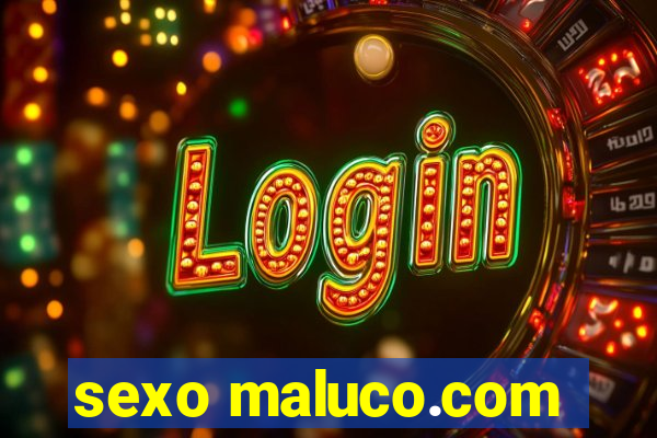 sexo maluco.com